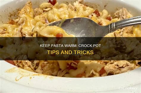 Mastering the Art: How to Keep Cooked Pasta Warm for Perfect Meals
