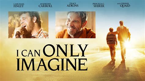I Can Only Imagine Film: The Inspiring True Story of MercyMe's Bart Millard