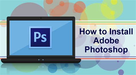 Mastering Digital Art: Your Complete Guide to Installing Adobe Photoshop