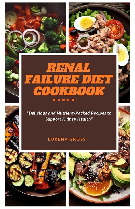 Nourishing Your Kidneys: Delicious Recipes for Renal Failure Diet